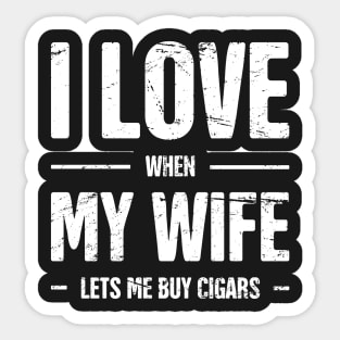 I Love My Wife –– Funny Cigar Quote Sticker